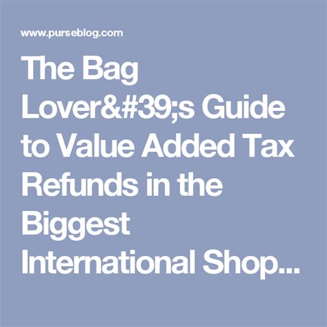 The Bag Lover’s Guide to Value Added Tax Refunds 